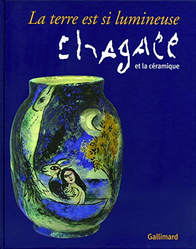 La terre est si lumineuse: Chagall et la céramique