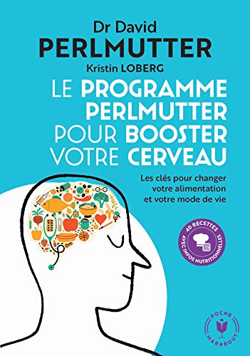 Le programme Perlmutter pour booster votre cerveau: Les clés pour changer votre alimentation et votre mode de vie