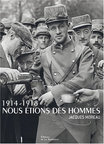 1914-1918 Nous étions des hommes: Jacques Moreau