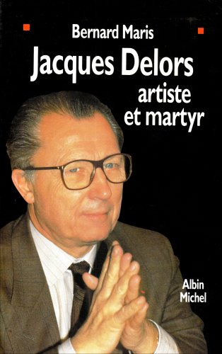 Jacques Delors Artiste et Martyr