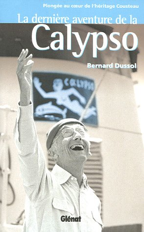 La dernière aventure de la Calypso: Plongée au coeur de l'héritage Cousteau
