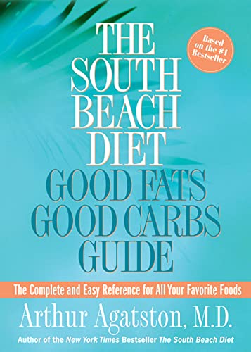 The South Beach Diet: Good Fats Good Carbs Guide
