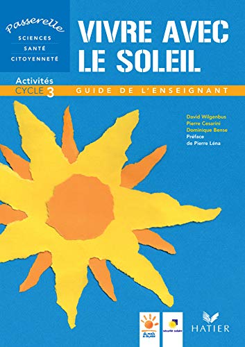 Passerelle - Vivre avec le soleil, cycle 3, Guide des activités