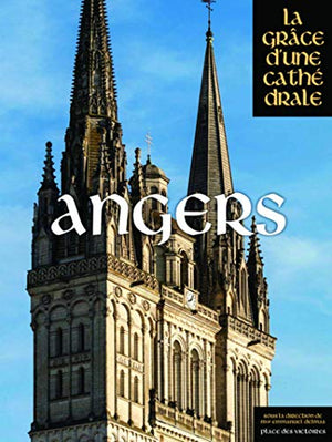 Angers - La Grâce d'une Cathédrale