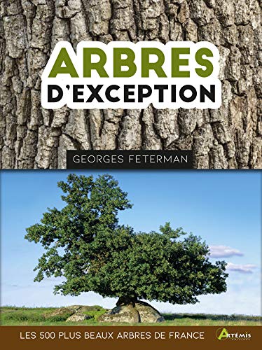 Arbres d'exception: Les 500 plus beaux arbres de France