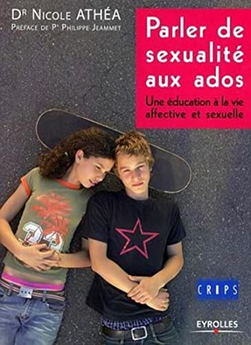 Parler de sexualité aux ados: Une éducation à la vie affective et sexuelle