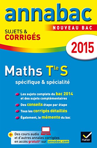 Annales Annabac 2015 Maths Tle S spécifique & spécialité: sujets et corrigés du bac - Terminale S