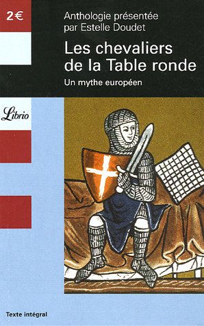 Les Chevaliers de la Table Ronde: un mythe européen, anthologie