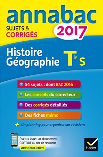 Annales Annabac 2017 Histoire-Géographie Tle S: sujets et corrigés du bac Terminale S