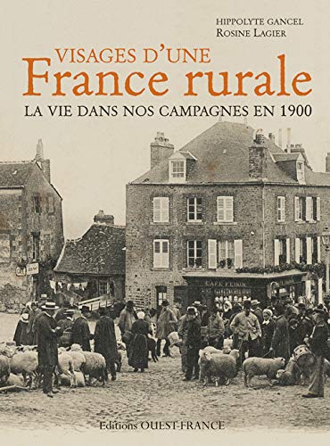 Visages d'une France rurale, la vie dans nos campagnes en 1900