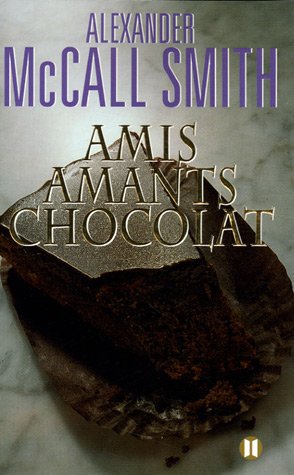 Amis, Amants, Chocolat.