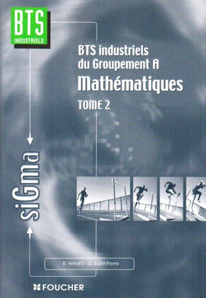 Mathématiques, tome 2 : Groupement A, BTS industriels