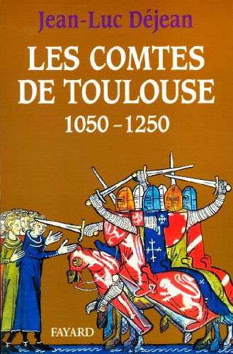 Les Comtes de Toulouse (1050-1250)