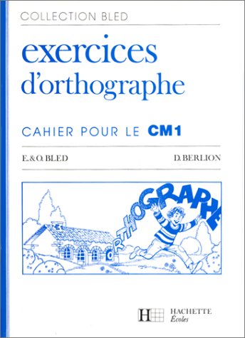 Exercices d'orthographe : cahier pour le CM1 (anc. édition 1984)