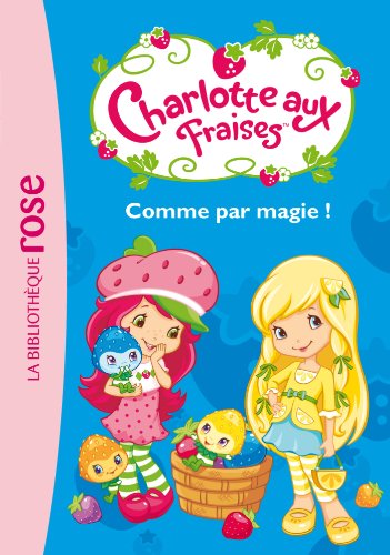 Charlotte aux Fraises 02 - Comme par Magie !