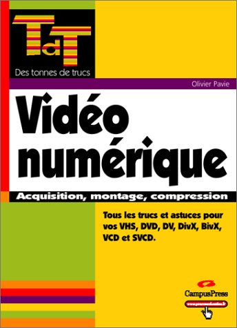 Vidéo numérique : Acquisition, montage, compression
