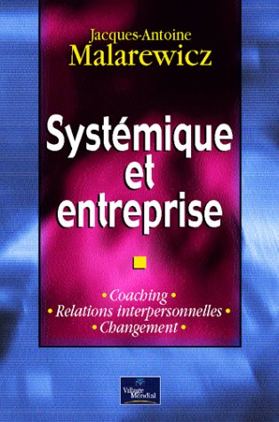 Systémique et Entreprise : Coaching - Relations interpersonnelles - Changement
