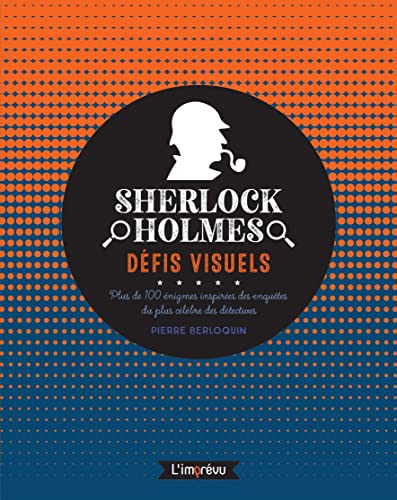 Sherlock Holmes : défis visuels: Plus de 100 énigmes inspirées des enquêtes du plus célèbres des détectives