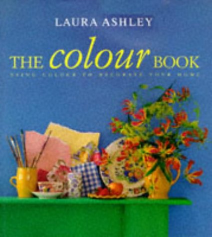 "Laura Ashley" the Colour Book: Using Colour to Decorate Your Home