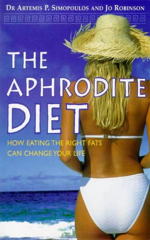 The Aphrodite Diet: How Eating the Right Fats Can Change Your Life