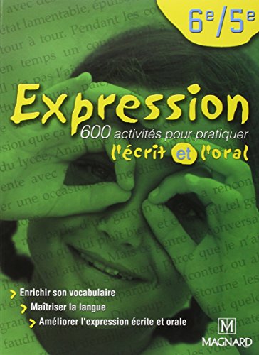 Expression 6e/5e (2002) - Manuel élève: 600 activités pour pratiquer l'écrit et l'oral (2002)