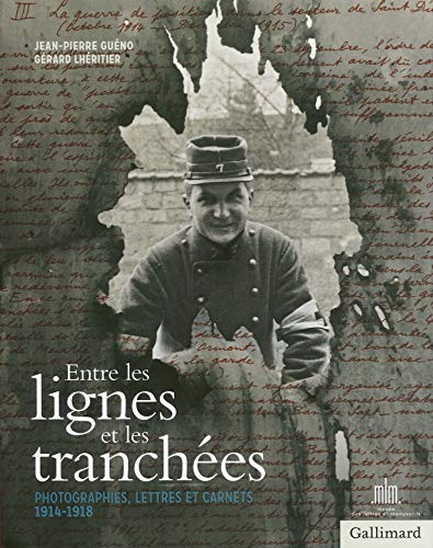 Entre les lignes et les tranchées: Photographies, lettres et carnets 1914-1918