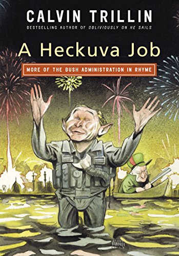 A Heckuva Job: More of the Bush Administration in Rhyme