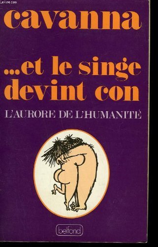 --et le singe devint con: L'aurore de l'humanite (French Edition)