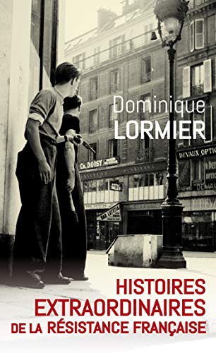Histoires extraordinaires de la résistance française