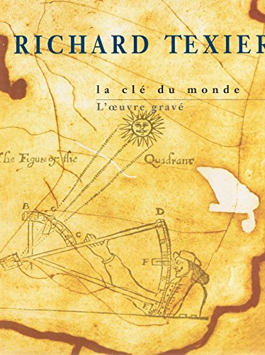 Richard Texier: L'oeuvre gravé, la clé du monde