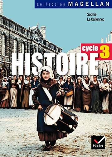 Magellan Histoire cycle 3 éd. 2006 - Manuel de l'élève