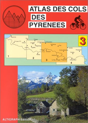 Atlas routiers : Atlas des cols des Pyrénées, tome 3 : Luchon - Andorre - Ax-les-Thermes
