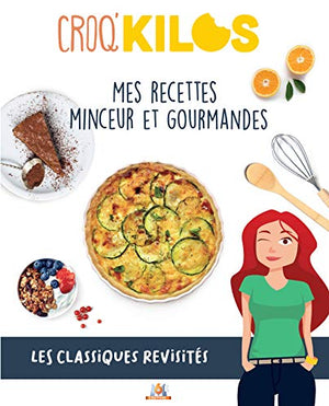 Mes recettes minceur et gourmandes, les classiques revisités