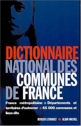 Dictionnaire national des communes de France. Edition mise à jour au 1er juillet 2001