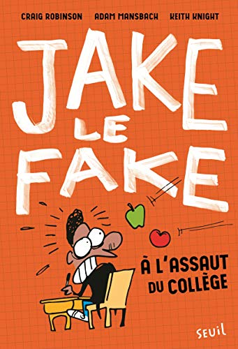 À l'assaut du collège: Jake le Fake, tome 1