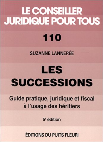 Les successions. Guide pratique, juridique et fiscal à l'usage des héritiers, numéro 110, 5ème édition