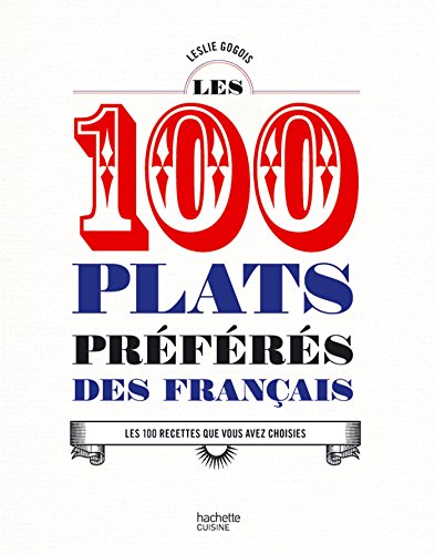 Les 100 plats préférés des Français: Les 100 recettes que vous avez choisies