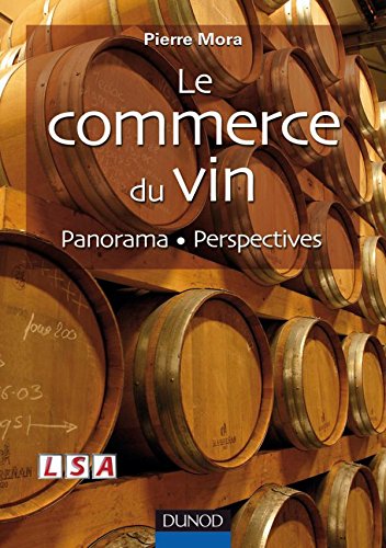 Le commerce du vin - Panorama - Perspectives: Panorama - Perspectives