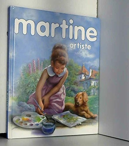 Martine artiste : 3 récits illustrés - Martine petit rat de l'opéra - Martine découvre la musique - Martine, la leçon de dessin