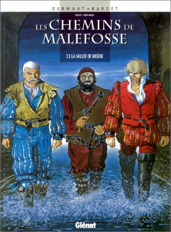 Les Chemins de Malefosse, tome 3 : La vallée de misère