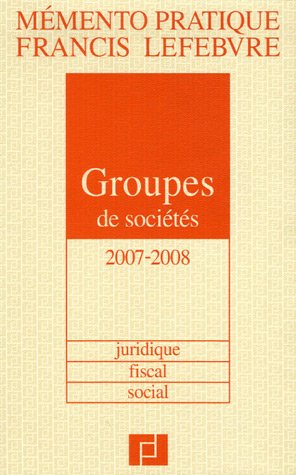 Groupes de sociétés: Juridique, fiscal, social