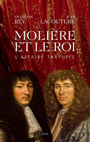 Molière et le Roi: L'affaire Tartuffe