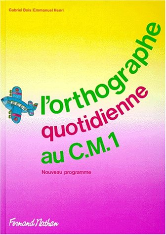 L'ORTHOGRAPHE QUOTIDIENNE AU CM1. Programme 1997