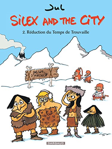Silex and the city - Tome 2 - Réduction du Temps de Trouvaille