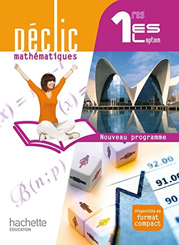 Déclic Mathématiques 1res ES / L option - Livre élève Grand format - Edition 2011