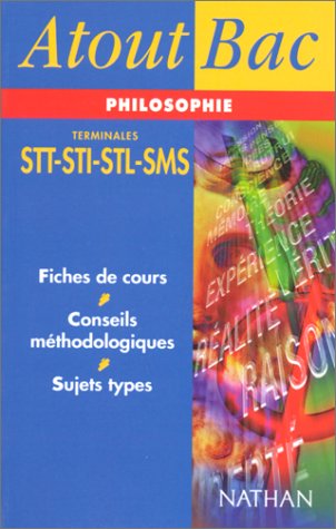 Atout Bac : Philosophie, terminales STT - STI - STL - SMS