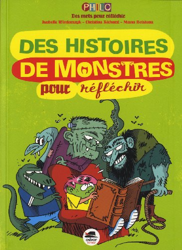 Des histoires de monstres - pour réfléchir: Le Père Fouettard, le monstre du loch Ness, Godzilla, Dr Jekyll et Mr Hyde...