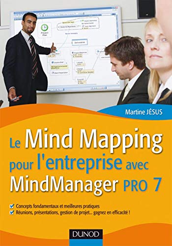 Le Mind Mapping pour l'entreprise - 2ème édition - avec MindManager Pro 7: avec MindManager Pro 7