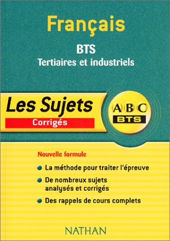 Français BTS Tertiaires et industriels. Les sujets corrigés
