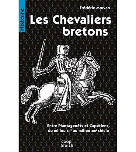 Les Chevaliers Bretons Entre Plantagent et Capetiens du Milieu du XII au XIII